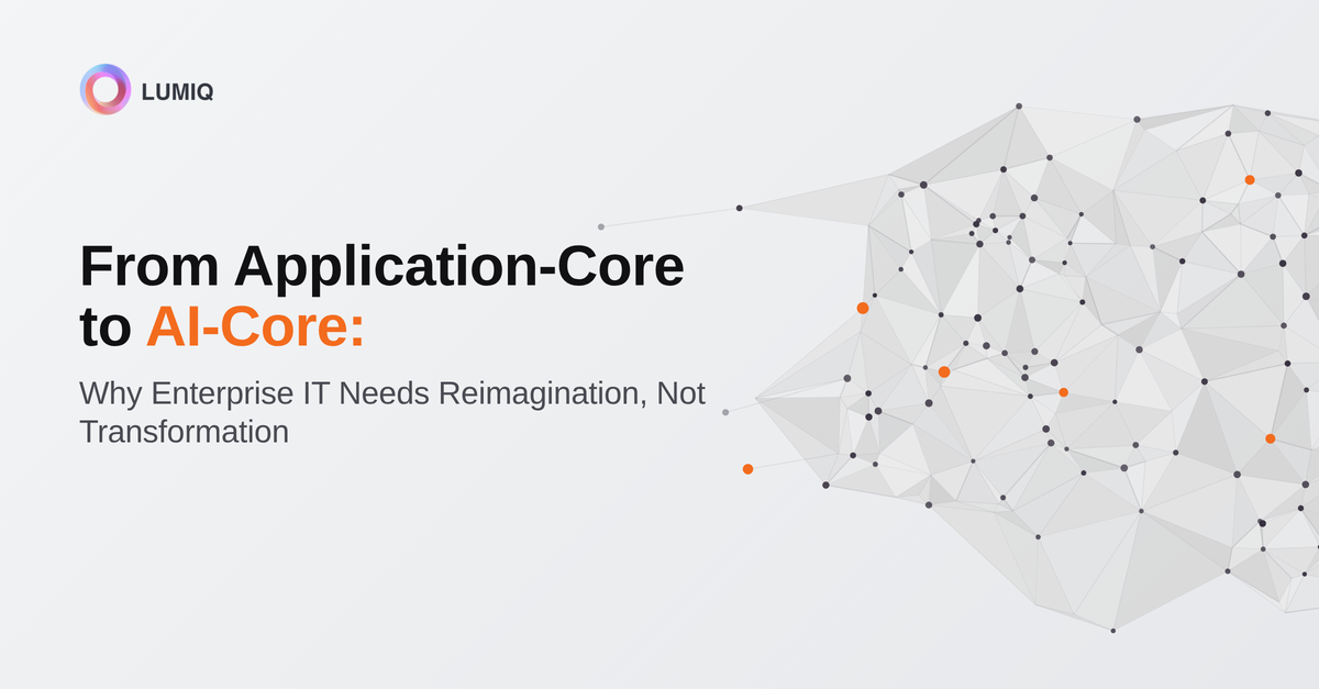 From Application-Core to AI-Core — why enterprise IT needs reimagination, not transformation